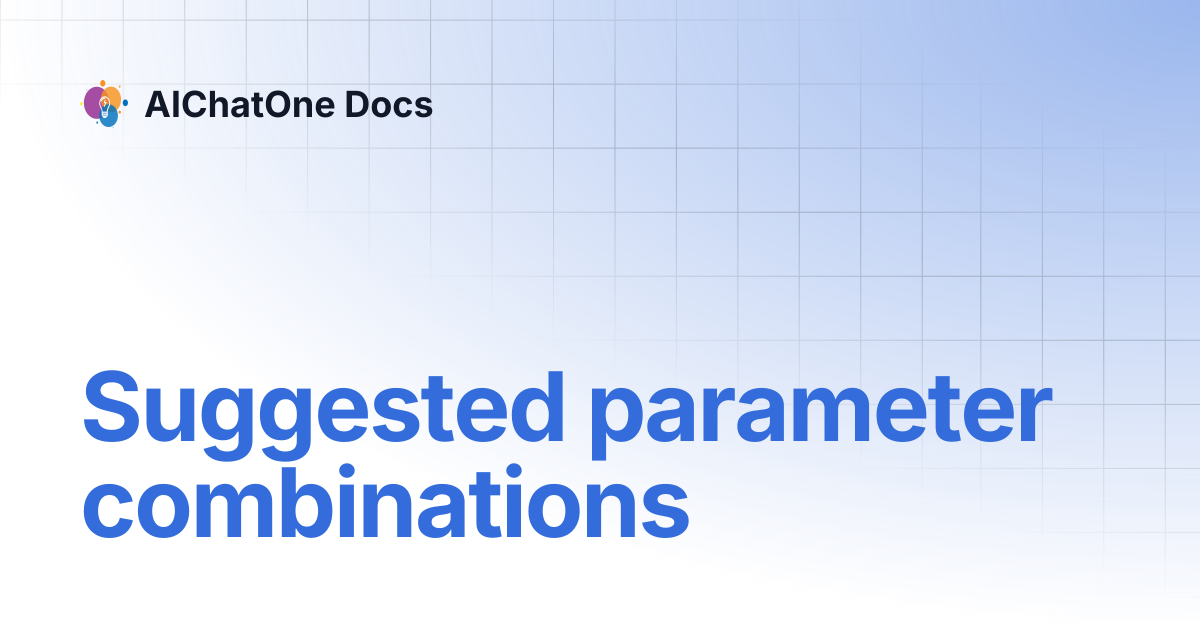 Suggested parameter combinations | AIChatOne Docs