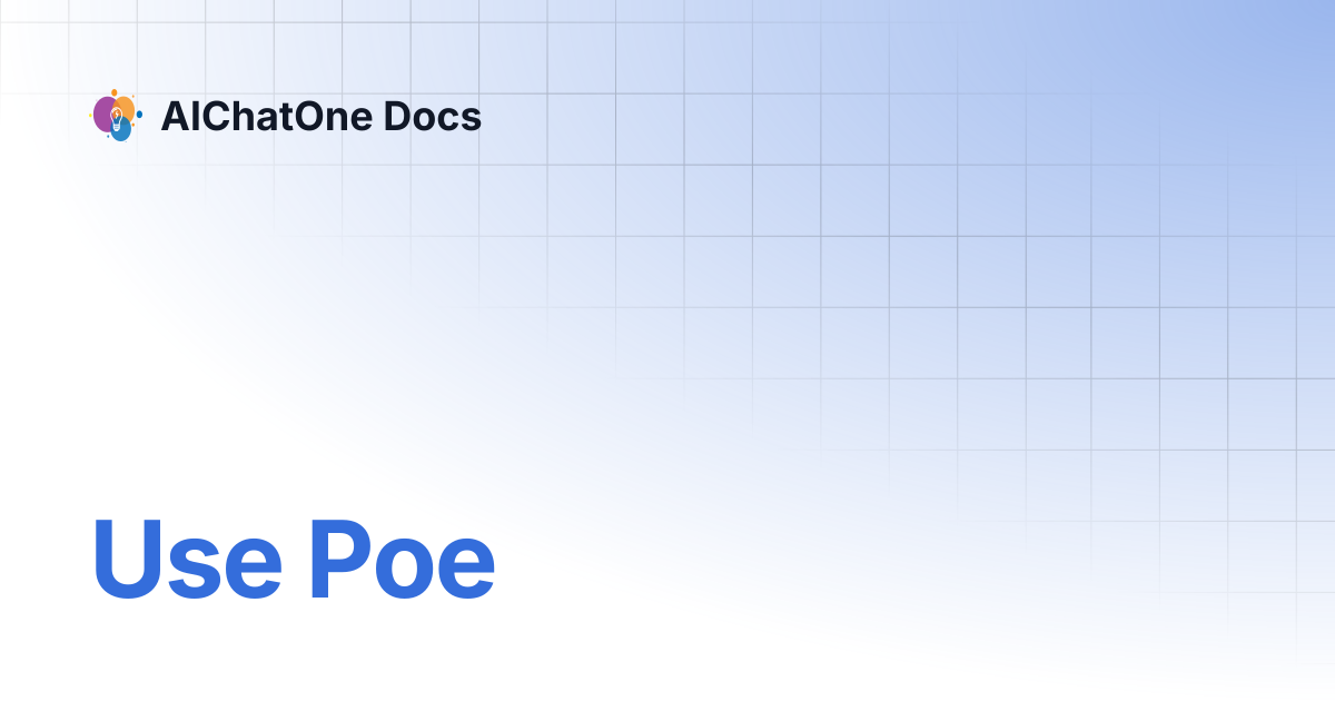 Use Poe | AIChatOne Docs